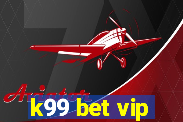 k99 bet vip